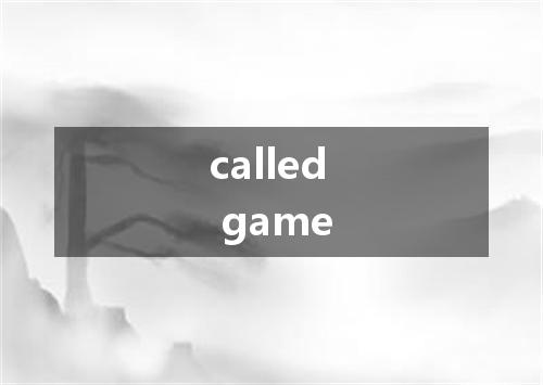 called game是什么意思