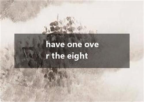 have one over the eight是什么意思