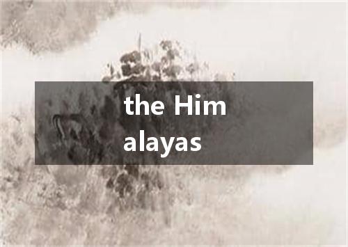 the Himalayas是什么意思