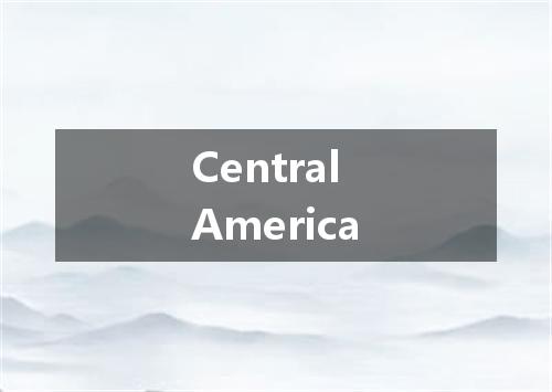 Central America是什么意思