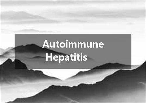 Autoimmune Hepatitis是什么意思