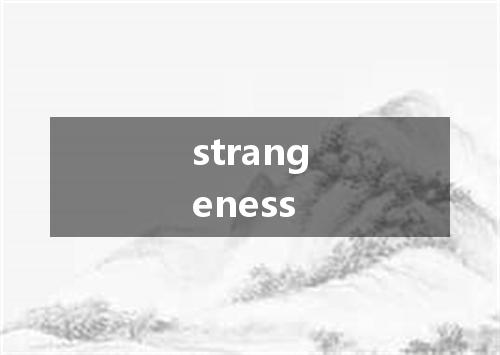 strangeness是什么意思