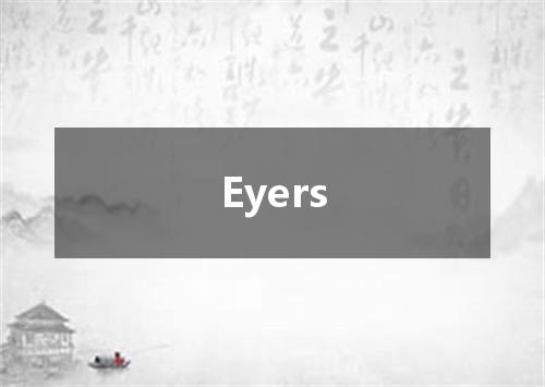 Eyers是什么意思
