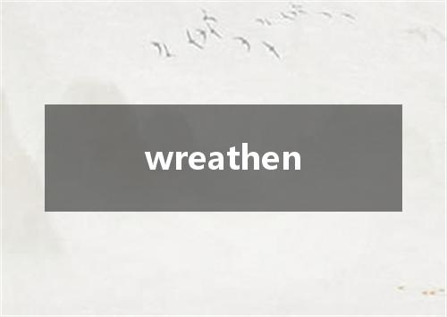 wreathen是什么意思