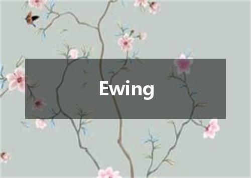 Ewing是什么意思