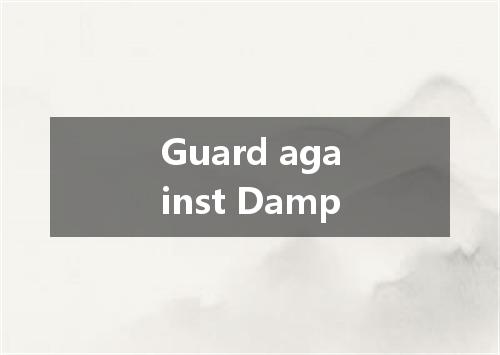 Guard against Damp是什么意思