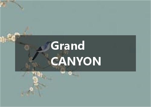 Grand CANYON是什么意思