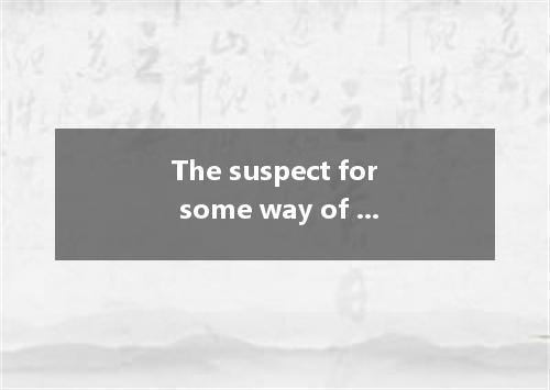 The suspect for some way of escaping from the police car , but in vain . A. show