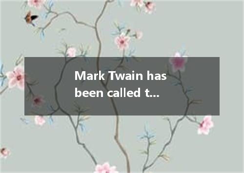 Mark Twain has been called the inventor of the American novel. And he surely des