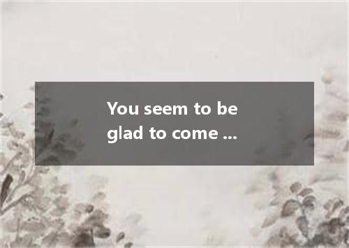 You seem to be glad to come back in your hometown. Yes , I .A．worked in Shanghai