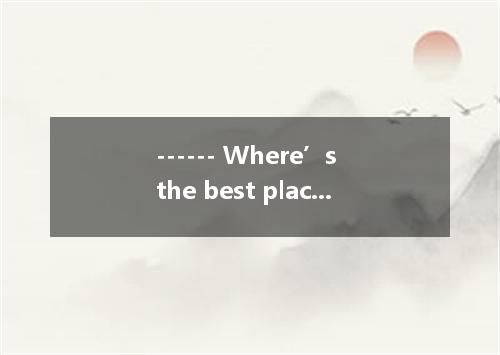 ------ Where’s the best place to meet? ------ What about outside the cinema?A．me