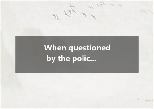 When questioned by the police, the drunken driver denied drinking, but the terri