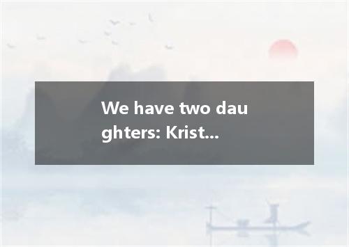 We have two daughters: Kristen is seven years old and Kelly is four. Last Sunday
