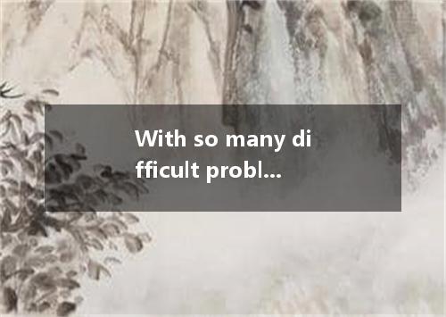 With so many difficult problems , the newly-elected president, Obama, is to have