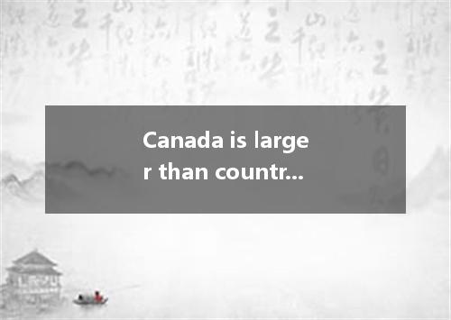 Canada is larger than country in Asia. A. any B. any other C. other D. another