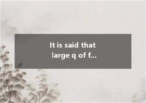 It is said that large q of flowers will be on show in our next month.