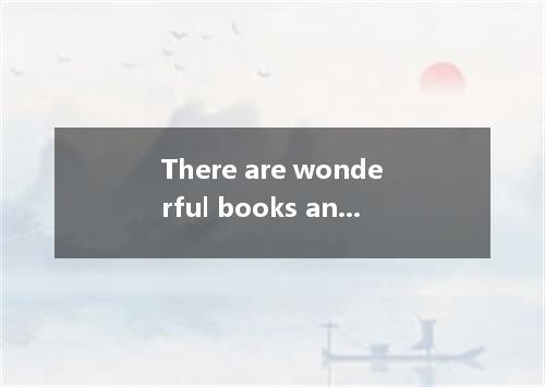 There are wonderful books and I don’t know which to choose. Which of the followi