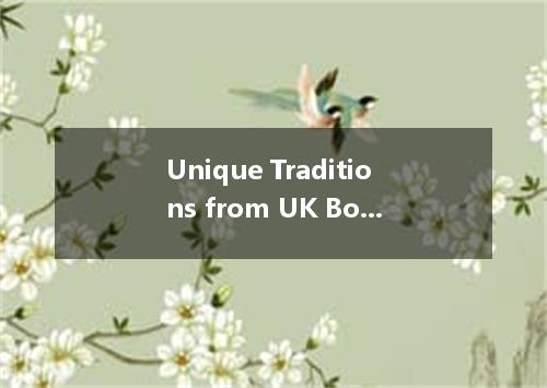 Unique Traditions from UK Boxing Day This holiday, which is observed on Dec. 26,