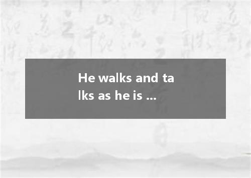 He walks and talks as he is , but we all know that he is . A．somebody; everybody