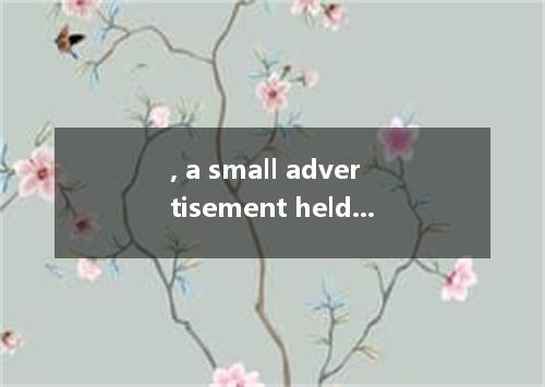 , a small advertisement held my attention, which read “Easy job. Good wages. No