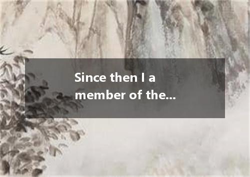 Since then I a member of the family and never from them. A. have be come; will I