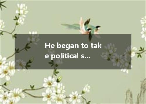 He began to take political science only when he left school. A. strictly B. trul