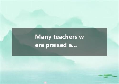 Many teachers were praised at the meeting, Mr. Zhou . A. including B. being incl