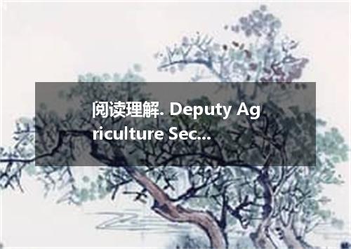 阅读理解. Deputy Agriculture Secretary Kathleen Merrigan sees an epidemic sweeping a