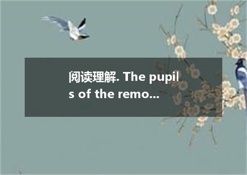 阅读理解. The pupils of the remote Beau-Roc primary school in Haiti are chanting. On