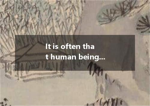 It is often that human beings are naturally equipped to speak. [ ]A. said B. to 