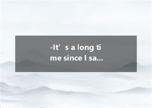 -It’s a long time since I saw my sister. - her this weekend?A.Why not visitB.Why