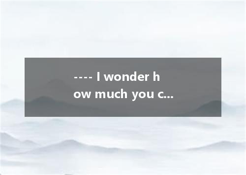 ---- I wonder how much you charge for your services.---- The first two are free 