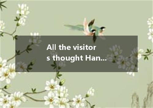 All the visitors thought Hangzhou is beautiful city with the attractive beauty o