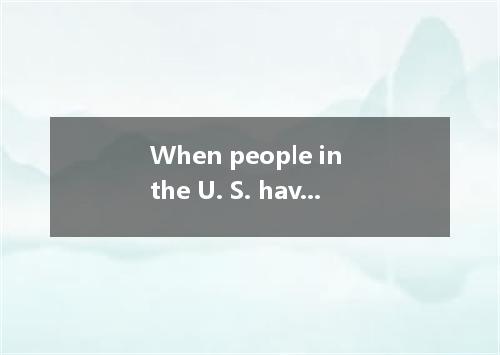 When people in the U. S. have company or when they’re invited to get-togethers, 