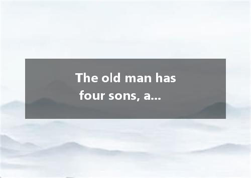 The old man has four sons, and two turned doctors．A.of whichB.of whomC.of themD.