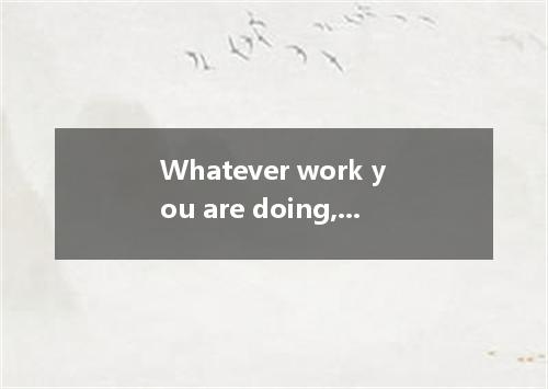 Whatever work you are doing, you should concentrate your attention it.A.toB.towa