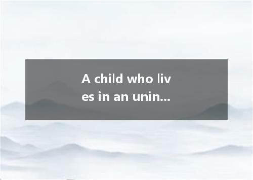 A child who lives in an uninteresting environment will develop less intelligence