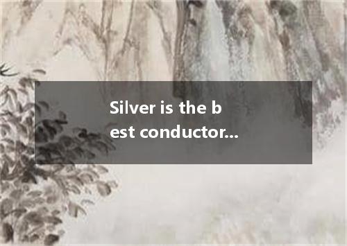 Silver is the best conductor of electricity, copper it closely．A.followedB.to fo