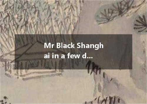 Mr Black Shanghai in a few days．Do you know when the earliest planeon Sunday?A.l