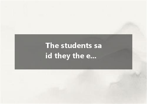 The students said they the examination at the time. A.were preparing forB.were p