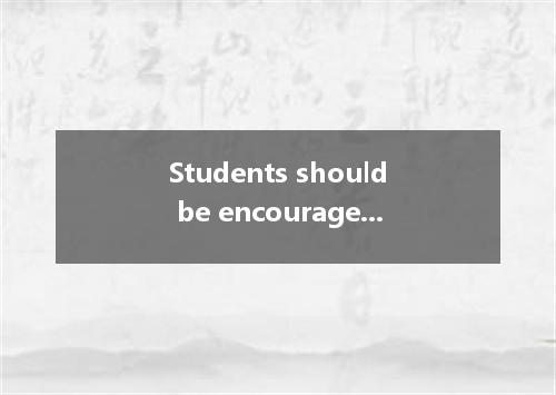 Students should be encouraged to use Internet as resourceA.不填, aB.不填, theC.the, 