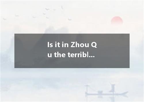 Is it in Zhou Qu the terrible mudslide happened two months ago, killing more tha