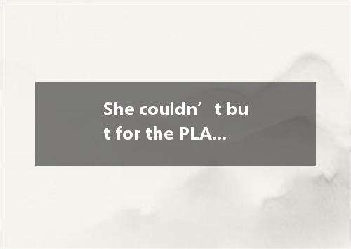 She couldn’t but for the PLA men to find and rescue her.A.waitB.waitingC.to wait