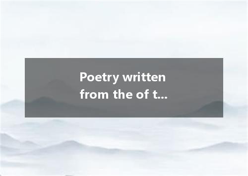 Poetry written from the of the urban youth tends to reveal their anxiety over a 