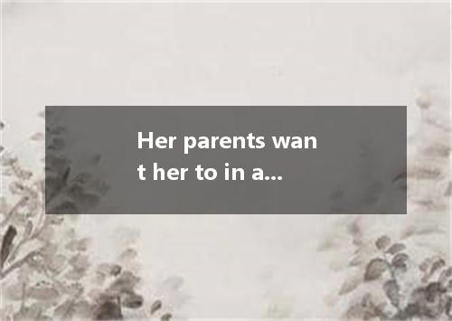 Her parents want her to in a government office, saying that a job means income, 