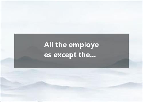 All the employees except the manager to work online at home. [ ]A. encourages B.