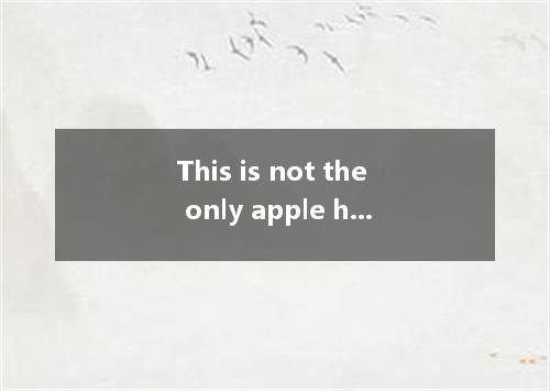 This is not the only apple has rotten away. A. which B. that C. / D. what