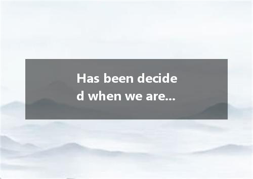 Has been decided when we are to hold the sports-meeting?26.A．that B．this C．it D．