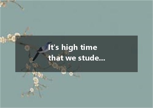 It's high time that we students even harder at our lessons as the national entra