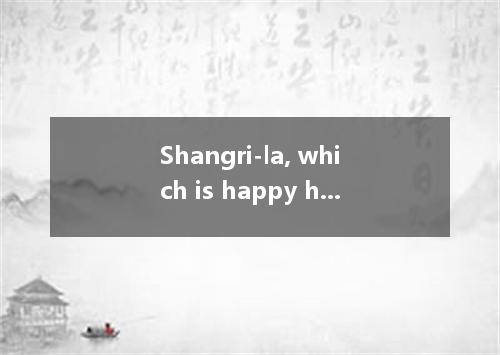 Shangri-la, which is happy home for the local people, is also home to many birds